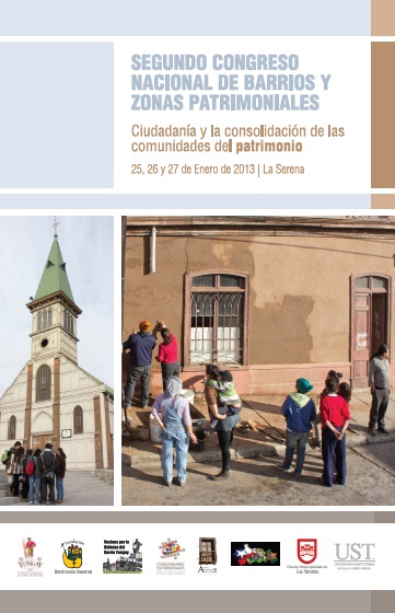 Segundo Congreso Nacional de Barrios y Zonas Patrimoniales

“Ciudadanía y la consolidación de las comunidades del patrimonio”

25, 26 y 27 de Enero de 2013 – La Serena - Chile